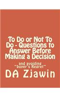 To Do or Not To Do - Questions to Answer Before Making a Decision