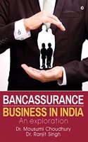 Bancassurance Business in India: An exploration