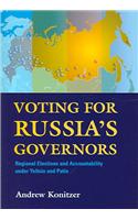 Voting for Russia's Governors: Regional Elections and Accountability Under Yeltsin and Putin