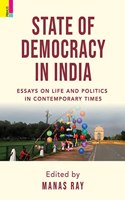 State of Democracy in India: Essays on Life and Politics in Contemporary Times